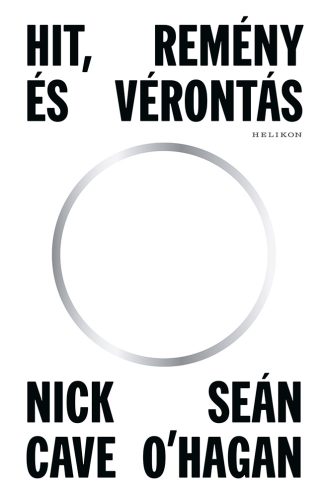 Hit, remény és vérontás - Nick Cave - Sean O'Hagan