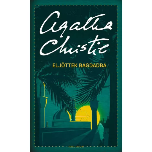 Eljöttek Bagdadba - Agatha Christie