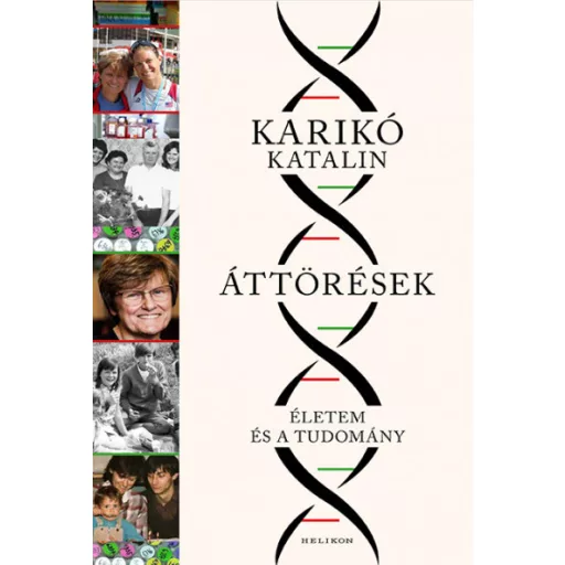 Áttörések - Életem és a tudomány - Karikó Katalin
