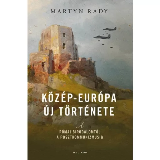 Közép-Európa új története - Martyn Rady