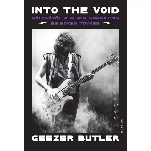 Into the Void - Bölcsőtől a Black Sabbathig és bőven tovább - Geezer Butler