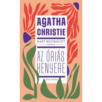 Mary Westmacott: Az óriás kenyere - Agatha Christie