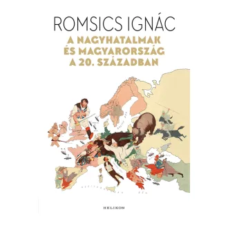   A nagyhatalmak és Magyarország a 20. században - Romsics Ignác