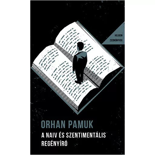 Helikon Zsebkönyvek 142. - A naiv és szentimentális regényíró - Orhan Pamuk