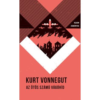   Helikon Zsebkönyvek 49. - Az ötös számú vágóhíd - Kurt Vonnegut (Új kiadás)