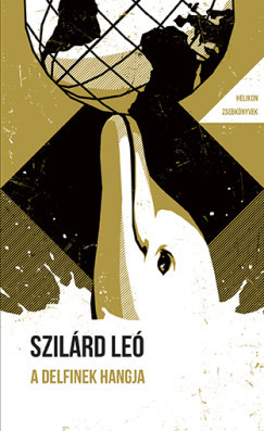 Helikon Zsebkönyvek 144. - A delfinek hangja - Szilárd Leó