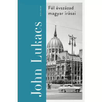 Fél évszázad magyar írásai - John Lukács