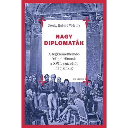Nagy diplomaták - Hubert Védrine szerk.