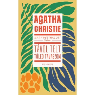   Mary Westmacott: Távol telt tőled tavaszom - Agatha Christie