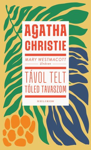 Mary Westmacott: Távol telt tőled tavaszom - Agatha Christie