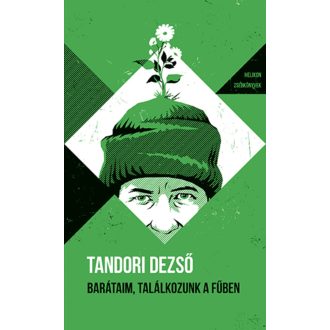   Helikon Zsebkönyvek 145. - Barátaim, találkozunk a fűben - Tandori Dezső