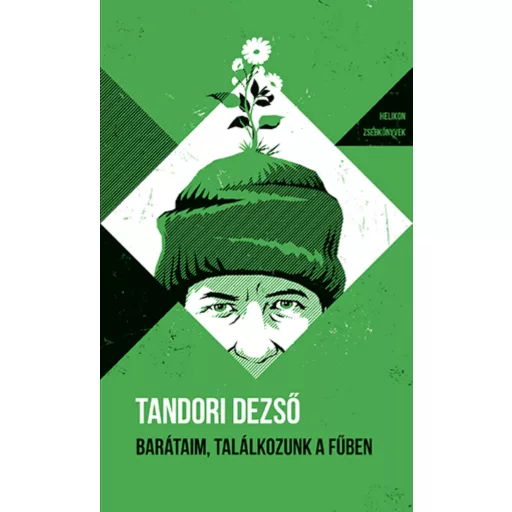 Helikon Zsebkönyvek 145. - Barátaim, találkozunk a fűben - Tandori Dezső