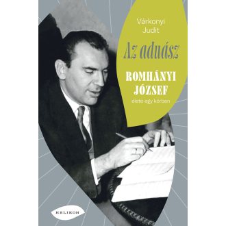   Az aduász - Romhányi József élete egy körben - Várkonyi Judit
