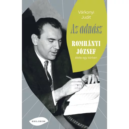 Az aduász - Romhányi József élete egy körben - Várkonyi Judit