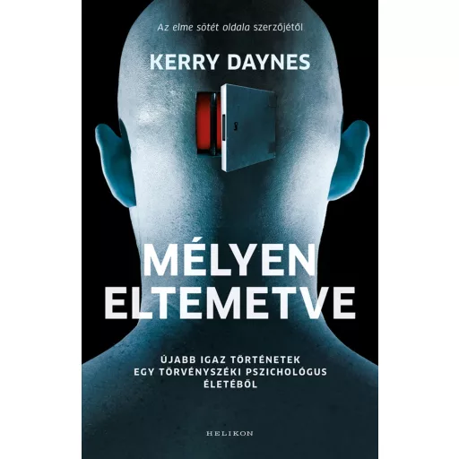Mélyen eltemetve - Újabb igaz történetek egy törvényszéki pszichológus életéből - Kerry Daynes