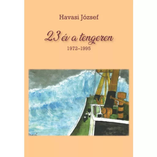 23 év a tengeren - 1972-1995 - Havasi József