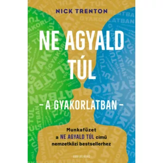 Ne agyald túl - a gyakorlatban - Nick Trenton