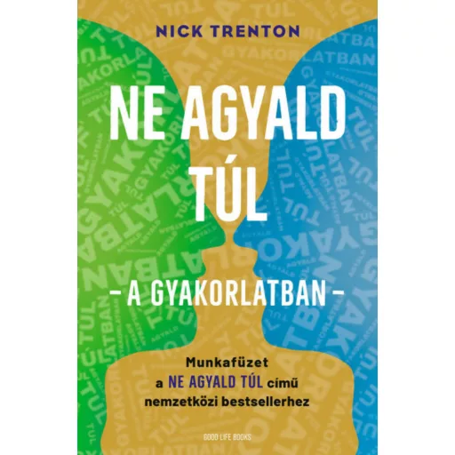 Ne agyald túl - a gyakorlatban - Nick Trenton