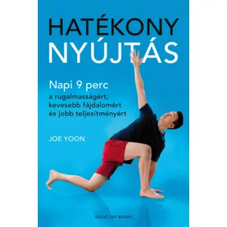   Hatékony nyújtás - Napi 9 perc a rugalmasságért, kevesebb fájdalomért és jobb teljesítményért - Joe Yoon