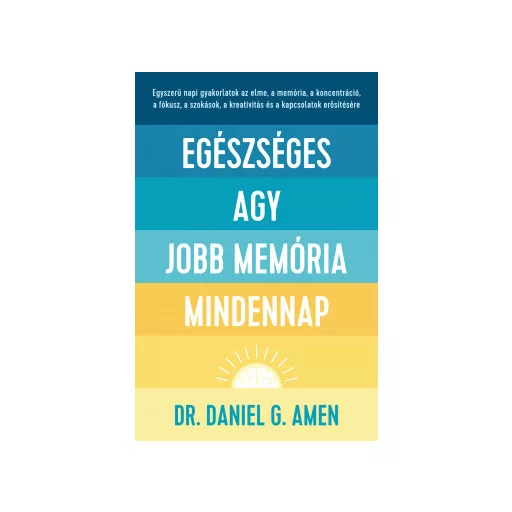 Egészséges agy, jobb memória mindennap - Dr. Daniel Gregory Amen