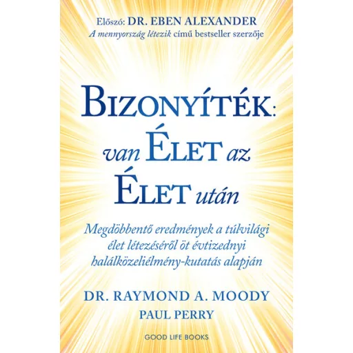 Bizonyíték: van élet az élet után - Dr. Raymond A. Moody