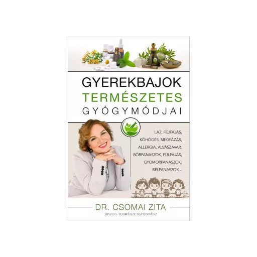 Gyerekbajok természetes gyógymódjai - Dr. Csomai Zita
