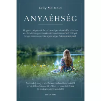 Anyaéhség - Kelly McDaniel