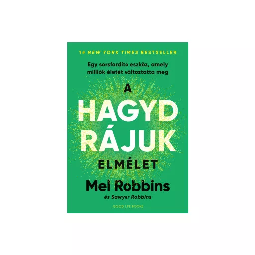 A hagyd rájuk elmélet - Mel Robbins - Sawyer Robbins