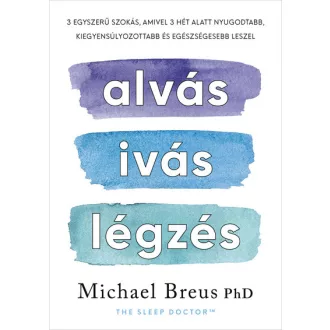 Alvás, ivás, légzés - Michael Breus PhD