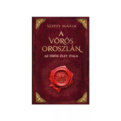 A Vörös Oroszlán - Az örök élet itala - Szepes Mária