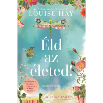   Éld az életed! - 40. évforduló - Díszkiadás (Új kiadás) - Louise Hay