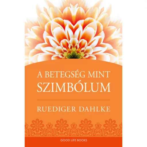 A betegség mint szimbólum (Új kiadás) - Ruediger Dahlke