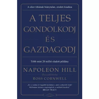   A teljes gondolkodj és gazdagodj (Új kiadás) - Napoleon Hill