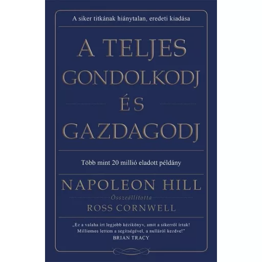 A teljes gondolkodj és gazdagodj (Új kiadás) - Napoleon Hill