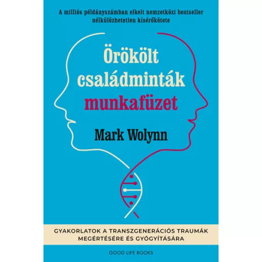 Örökölt családminták munkafüzet - Mark Wolynn