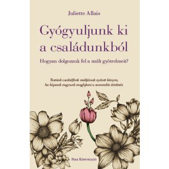 Gyógyuljunk ki a családunkból - Juliette Allais