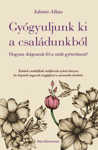 Gyógyuljunk ki a családunkból - Juliette Allais