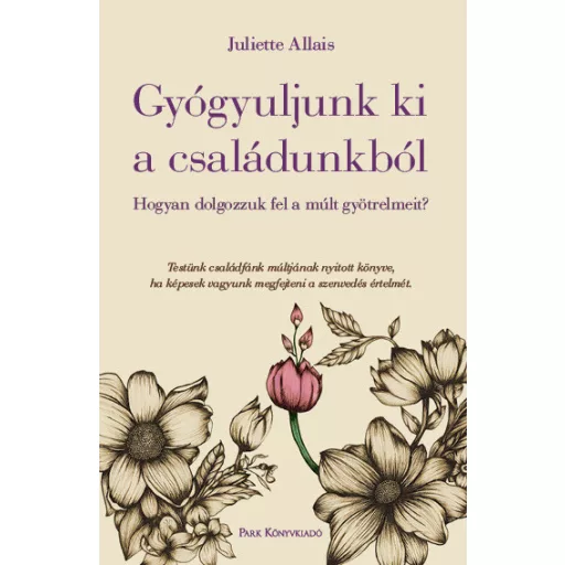 Gyógyuljunk ki a családunkból - Juliette Allais