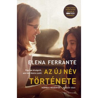   Az új név története - Nápolyi regények - Második kötet - Elena Ferrante
