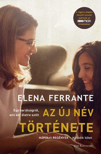 Az új név története - Nápolyi regények - Második kötet - Elena Ferrante