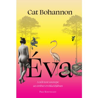   Éva - A női test szerepe az ember evolúciójában - Cat Bohannon
