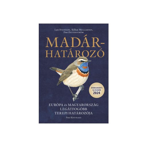 Madárhatározó - Európa és Magyarország legátfogóbb terepi határozója (2024) - Lars Svensson