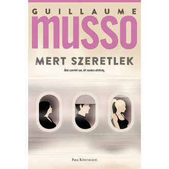 Mert szeretlek - Guillaume Musso
