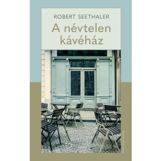 A névtelen kávéház - Robert Seethaler