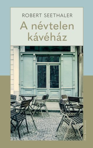 A névtelen kávéház - Robert Seethaler