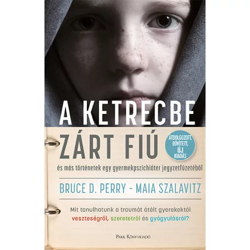 A ketrecbe zárt fiú - Bruce D. Perry - Maia Szalavitz