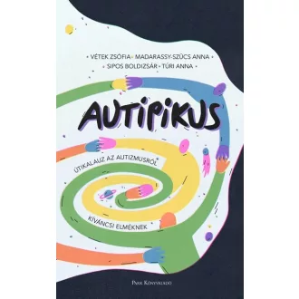 AuTipikus - Útikalauz az autizmusról kíváncsi elméknek