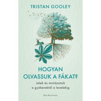 Hogyan olvassuk a fákat? - Tristan Gooley