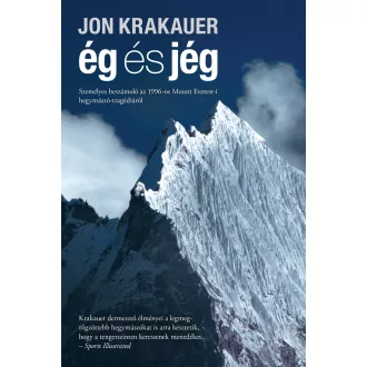   Ég és jég - Személyes beszámoló az 1996-os Mount Everest-i hegymászó-tragédiáról - Jon Krakauer