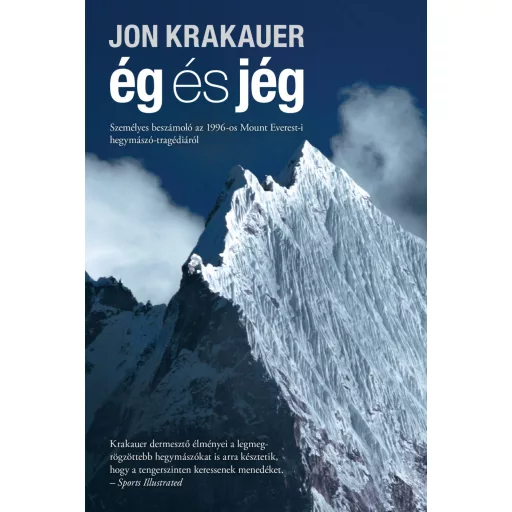 Ég és jég - Személyes beszámoló az 1996-os Mount Everest-i hegymászó-tragédiáról - Jon Krakauer